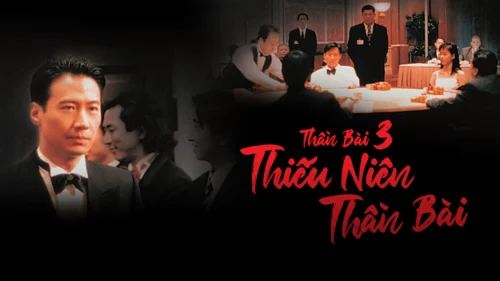 Thần bài 3: Thiếu niên Thần bài - God of Gamblers 3: The Early Stage